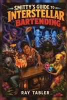 Smitty's Guide to Interstellar Bartending 1969139773 Book Cover