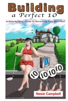 Building A Perfect 10 1700407384 Book Cover