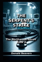 THE SERPENT'S STRIKE: The Northwood Seven: Book 3 (Medical Drama Series) B0FF1TXL8W Book Cover