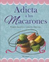 Adicta a Los Macarones : Prepara Macarones Como Los Franceses 6074155976 Book Cover