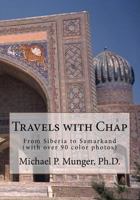 Travels with Chap: From Siberia to Samarkand (with Over 90 Color Photos) 1475246595 Book Cover