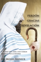 Perdón Gracias Revelación: El sistema para unir a dos pueblos separados por la historia B0C1J1RGXY Book Cover