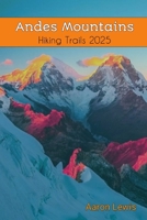 Andes Mountains Hiking Trails 2025 B0F1LS778P Book Cover