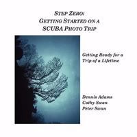 Step Zero: Getting Started on a SCUBA Photo Trip 1435715330 Book Cover