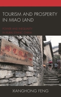 Tourism and Prosperity in Miao Land: Power and Inequality in Rural Ethnic China 1498557759 Book Cover