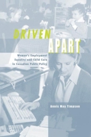 Driven Apart: Women's Employment Equality and Child Care in Canadian Public Policy 0774808217 Book Cover