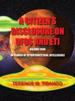 A Citizen's Disclosure on UFOs and Eti - Volume Four - In Search of Extraterrestrial Life: In Search of Extraterrestrial Intelligence 1777164656 Book Cover