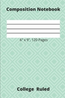 Composition Notebook 6” x 9”, 120 Pages College Ruled: 6 x 9-inch College Ruled Notebook for Writing Down Lessons, Instructions, and Notes 167916175X Book Cover