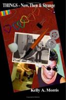 Things - Now, Then & Strange 1412030781 Book Cover
