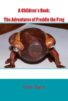 A Children's Book: The Adventures of Freddie the Frog 1508930082 Book Cover