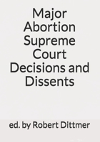 Major Abortion Supreme Court Decisions and Dissents 1514758326 Book Cover