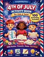4th of July Activity Book for kids & teens: Puzzles - Mazes - Word Searches - Games & More! 1945088729 Book Cover