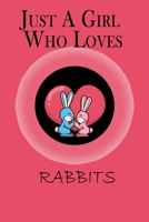 Just A Girl Who Loves Rabbits: A beautiful Lined Notebook | Journal | Diary | Notepad, Rabbit Lover Gifts 1655077627 Book Cover