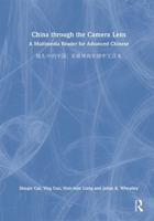 China through the Camera Lens ??????: A Multimedia Reader for Advanced Chinese ?????????? 1032487062 Book Cover