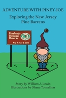 Adventure with Piney Joe: Exploring the New Jersey Pine Barrens Volumes I & II 1947889095 Book Cover