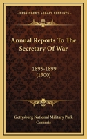 Annual Reports To The Secretary Of War: 1893-1899 0548661987 Book Cover