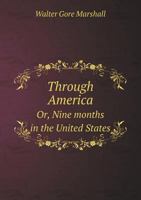 Through America Or, Nine Months in the United States 5518452799 Book Cover