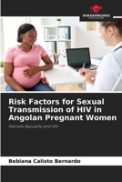 Risk Factors for Sexual Transmission of HIV in Angolan Pregnant Women 6207683889 Book Cover