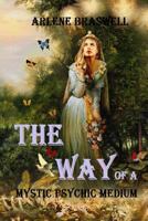 The Way of a Mystic Psychic Medium 149530776X Book Cover