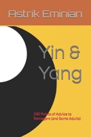 Yin & Yang: 100 Points of Advice to Teenagers (and Some Adults) B08ZQ3NCHL Book Cover