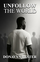 Unfollow the World: A 40-Day Devotional to Finding Your Identity in a World That Wants You to Lose It 1736715453 Book Cover