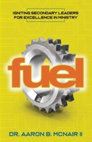 Fuel: Igniting Secondary Leaders for Excellence in Ministry B0H1M6JLPH Book Cover