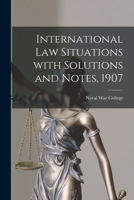 International Law Situations With Solutions and Notes, 1907 1014364825 Book Cover