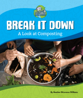 Break It Down: A Look at Composting 1684047420 Book Cover