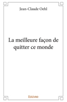 La meilleure façon de quitter ce monde (French Edition) 2414356618 Book Cover