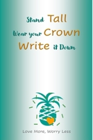 Stand Tall, Wear your Crown, Write it Down: Creative Writing Journal 1660834570 Book Cover