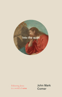 Into the Quiet: Following Jesus in a World of Noise 0593193806 Book Cover
