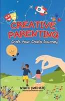 CREATIVE PARENTING: Craft Your Child’s Journey B0F66D8ZRJ Book Cover