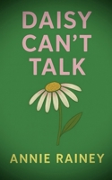 Daisy Can’t Talk: Second edition 1835639356 Book Cover