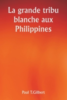 La grande tribu blanche aux Philippines 9357335773 Book Cover