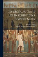 Les Métaux Dans Les Inscriptions Égyptiennes 1022543393 Book Cover