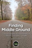 Finding Middle Ground: Conversations across America about climate change 1691447803 Book Cover