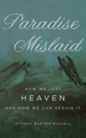 Paradise Mislaid: How We Lost Heaven--and How We Can Regain It 0195160061 Book Cover
