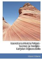 Kasvistonsuhteista Pohjais-Suomen ja Ven�j�n-Karjalan Rajaseuduilla 1017671451 Book Cover