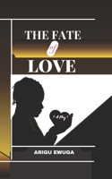 THE FATE OF LOVE: {A Play} B0BC6HW2Z6 Book Cover