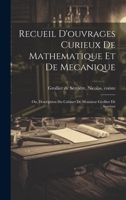 Recueil d'ouvrages curieux de mathematique et de mecanique; ou, Description du cabinet de monsieur Grollier de Serviere 1019961228 Book Cover