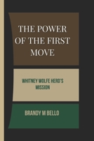 THE POWER OF THE FIRST MOVE: WHITNEY WOLFE HERD’S MISSION B0DS9DVCN1 Book Cover