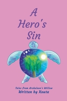 A Hero's Sin: Tales From Archeleon's Willow 131289363X Book Cover