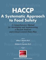 HACCP - a Systematic Approach to Food Safety A Comprehensive Manual for Developing and Implementing a Hazard Analysis and Critical Control Point Plan 0937774227 Book Cover