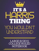 It's A Harris Thing You Wouldn't Understand Large (8.5x11) College Ruled Notebook: Show you care with our personalised family member books, a perfect way to show off your surname! Unisex books are ide 1674917562 Book Cover