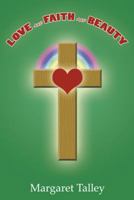 Love and Faith and Beauty 1481747452 Book Cover