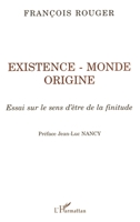 Existence, monde, origine: Essai sur le sens d'être de la finitude (French Edition) 2738440134 Book Cover