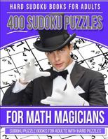 Hard Sudoku Books for Adults 400 Sudoku Puzzle for Math Magicians: Sudoku Books for Adults with Hard Puzzles 1981520325 Book Cover