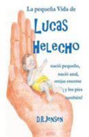 La Peque�a Vida de Lucas Helecho: Naci� Peque�o, Naci� Azul, Con Las Orejas Enormes �y Los Pies Tambi�n! 1533498423 Book Cover