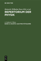 Akustik. Electricit�tslehre: Mit Zwei Figurentafeln, Aus: Repertorium Der Physik: Enthaltend Eine Vollst�ndige Zusammenstellung Der Neuern Fortschritte Dieser Wissenschaft, Bd. 6 3111248364 Book Cover