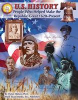 U.S. History: People Who Helped Make the Republic Great, 1620-Present 158037333X Book Cover